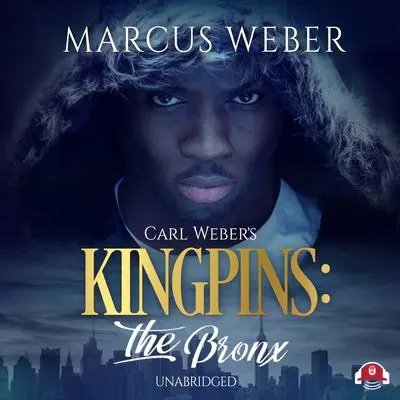 Carl Weber’s Kingpins: The Bronx Audibook, by Marcus Weber