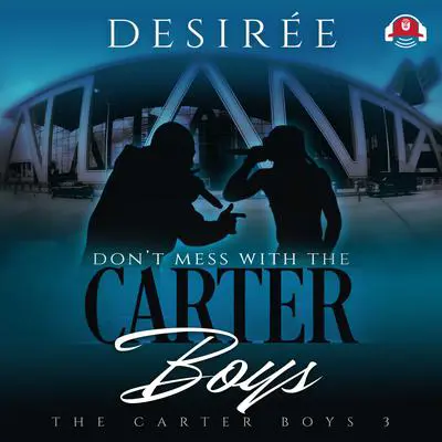 Don’t Mess With the Carter Boys Audibook, by Desirée 