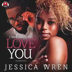 I Was Made to Love You: The Ceanna and Avantae Story Audibook, by Jessica Wren