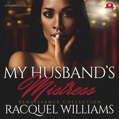My Husband’s Mistress: Renaissance Collection Audibook, by Racquel Williams