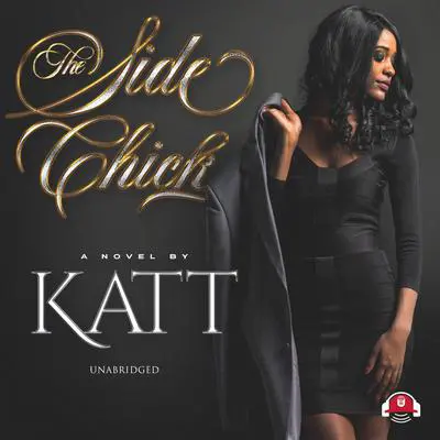 The Side Chick Audibook, by Katt