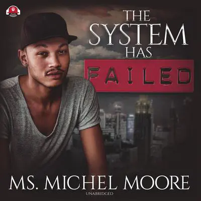 The System Has Failed Audibook, by Michel Moore