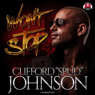 Won’t Stop Audibook, by Clifford “Spud” Johnson
