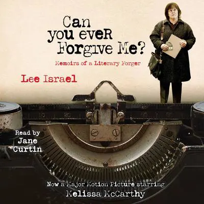 Can You Ever Forgive Me?: Memoirs of a Literary Forger Audibook, by Lee Israel
