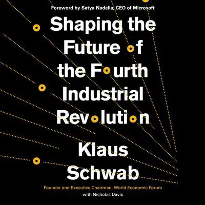 Shaping the Future of the Fourth Industrial Revolution Audibook, by Klaus Schwab