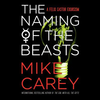 The Naming of the Beasts Audibook, by Mike Carey