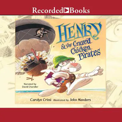 Henry and the Crazed Chicken Pirates Audibook, by Carolyn Crimi