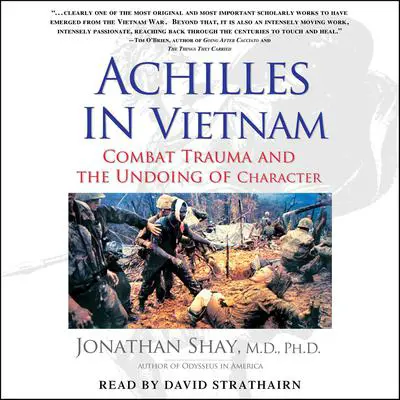 Achilles in Vietnam: Combat Trauma and the Undoing of Character Audibook, by Jonathan Shay