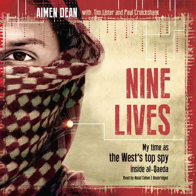 Nine Lives: My Time as the West’s Top Spy inside al-Qaeda Audibook, by Aimen Dean