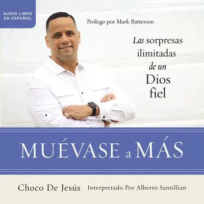 Muévase a más: Las sorpresas ilimitadas de un Dios fiel Audibook, by Choco De Jesús