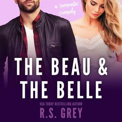 The Beau & the Belle Audibook, by R. S. Grey
