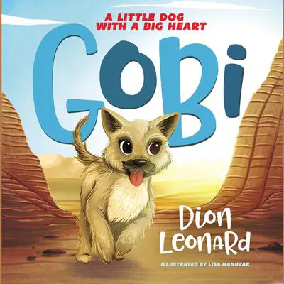 Gobi: A Little Dog with a Big Heart (picture book) Audibook, by Dion Leonard