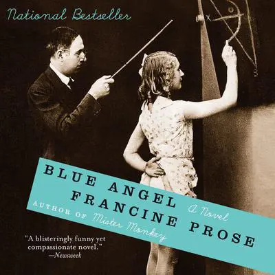 Blue Angel: A Novel Audibook, by Francine Prose