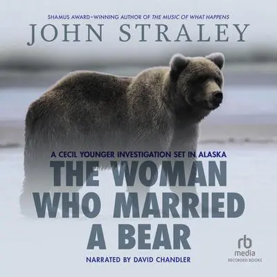 The Woman Who Married a Bear Audibook, by John Straley