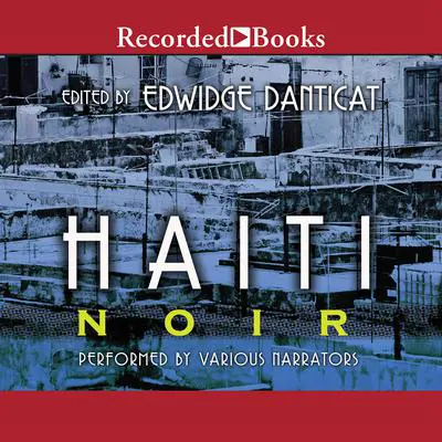 Haiti Noir Audibook, by Edwidge Danticat