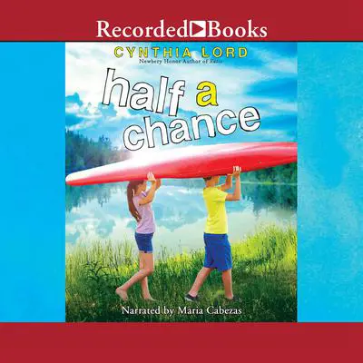 Half a Chance Audibook, by Cynthia Lord