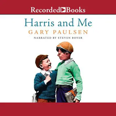 Harris and Me: A Summer Remembered Audibook, by Gary Paulsen