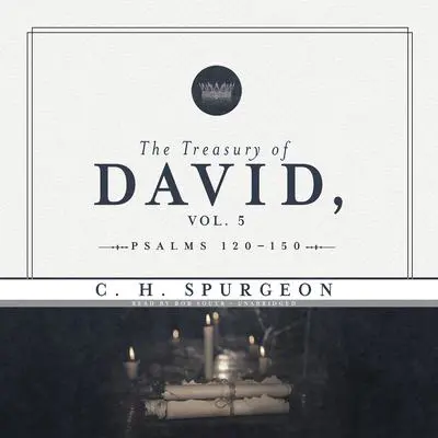 The Treasury of David, Vol. 5: Psalms 120–150 Audibook, by Charles Spurgeon