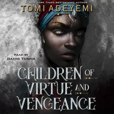 Children of Virtue and Vengeance Audibook, by Tomi Adeyemi