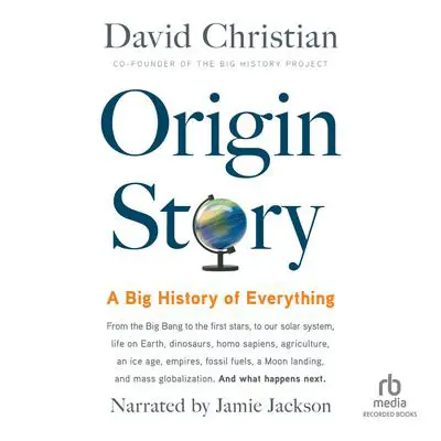 Origin Story: A Big History of Everything Audibook, by David Christian