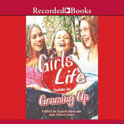 Girls' Life Guide to Growing Up Audibook, by Author Info Added Soon