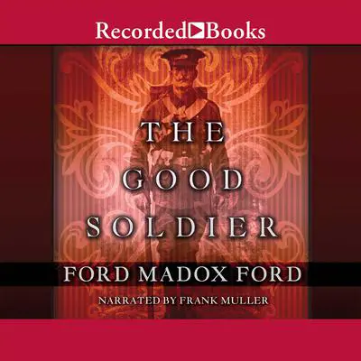 The Good Soldier: A Tale of Passion Audibook, by Ford Madox Ford