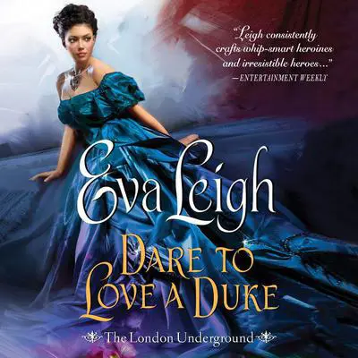 Dare to Love a Duke: The London Underground Audibook, by Eva Leigh