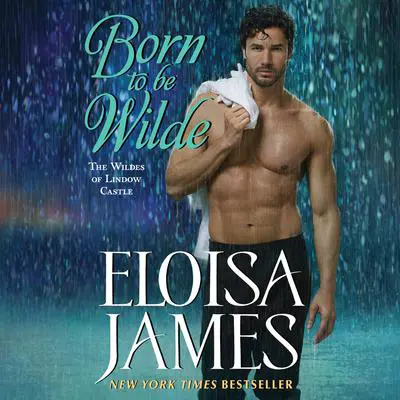 Born to Be Wilde: The Wildes of Lindow Castle Audibook, by Eloisa James