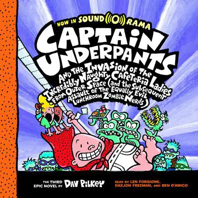 Captain Underpants and the Invasion of the Incredibly Naughty Cafeteria Ladies from Outer Space: (And the Subsequent Assault of the Equally Evil Lunchroom Zombie Nerds) Audibook, by Dav Pilkey