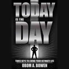 Today Is the Day Audibook, by Obom A. Bowen