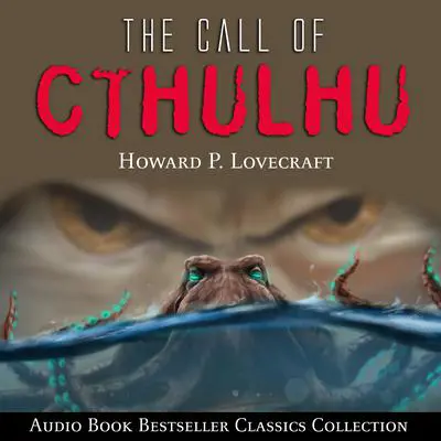 The Call of Cthulhu: Audio Book Bestseller Classics Collection Audibook, by H. P. Lovecraft