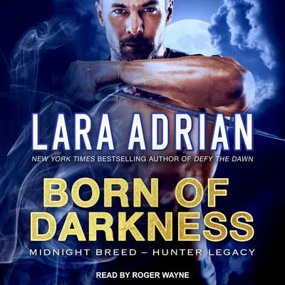 Born of Darkness Audibook, by Lara Adrian