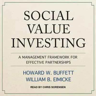 Social Value Investing: A Management Framework for Effective Partnerships Audibook, by Howard W. Buffett