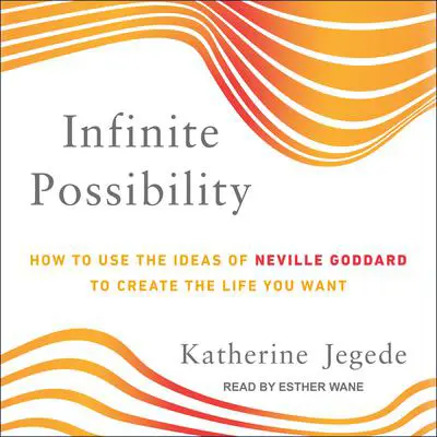 Infinite Possibility: How to Use the Ideas of Neville Goddard to Create the Life You Want Audibook, by Katherine Jegede