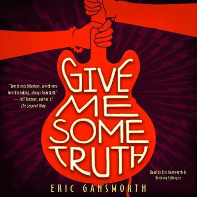 Give Me Some Truth Audibook, by Eric Gansworth