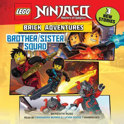 LEGO Ninjago: Brick Adventures #1: Brother/Sister Squad Audibook, by Meredith Rusu