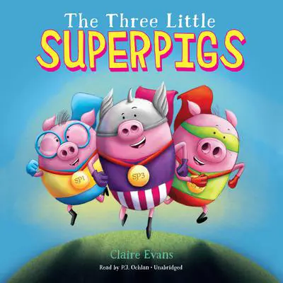 The Three Little Superpigs Audibook, by Claire Evans