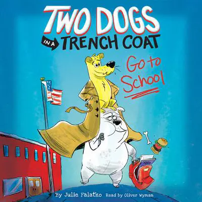 Two Dogs in a Trench Coat Go to School Audibook, by Julie Falatko
