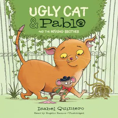 Ugly Cat & Pablo and the Missing Brother Audibook, by Isabel Quintero