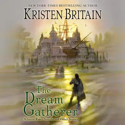 The Dream Gatherer Audibook, by Kristen Britain