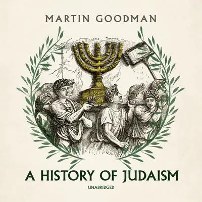 A History of Judaism Audibook, by Martin Goodman