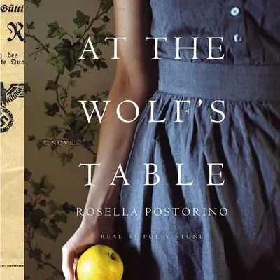 At the Wolf’s Table: A Novel Audibook, by Rosella Postorino