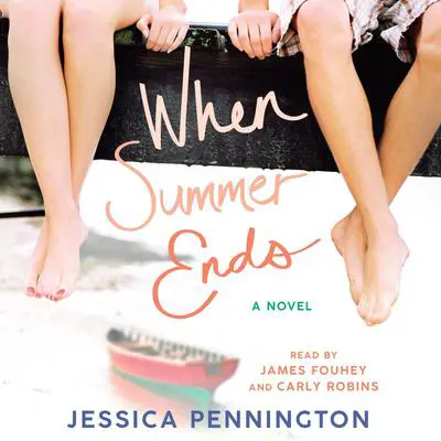 When Summer Ends: A Novel Audibook, by Jessica Pennington