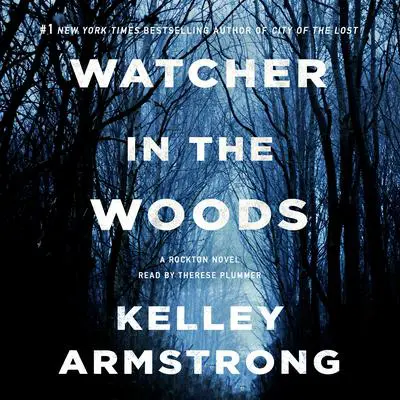 Watcher in the Woods: A Rockton Novel Audibook, by Kelley Armstrong