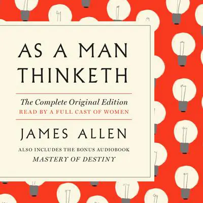 As a Man Thinketh: A GPS Guide to Life Audibook, by James Allen