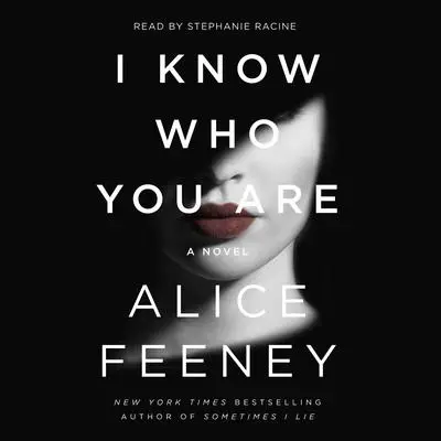 I Know Who You Are: A Novel Audibook, by Alice Feeney