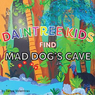 Daintree Kids Find Mad Dog's Cave Audibook, by Tanya Volentras
