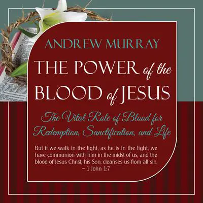 The Power of the Blood of Jesus - Updated Edition Audibook, by Andrew Murray