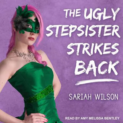 The Ugly Stepsister Strikes Back Audibook, by Sariah Wilson