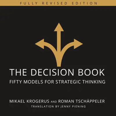 The Decision Book: Fifty Models for Strategic Thinking (Fully Revised Edition) Audibook, by Mikael Krogerus